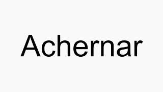 How to pronounce Achernar [upl. by Nessy]