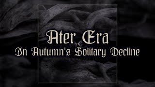 ATER ERA \\ In Autumns Solitary Decline [upl. by Aelhsa423]