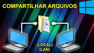 COMO COMPARTILHAR ARQUIVOS EM UMA REDE LOCAL NO WINDOWS 10 [upl. by Yelha]