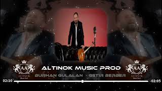 GETİR BERBER BURHAN GÜLALAN  Remix ALTİNOK APİLİ [upl. by Crandall125]