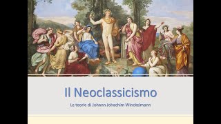 Il Neoclassicismo e le teorie di Johann Joachim Winckelmann [upl. by Liakim807]