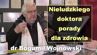 Nieludzkiego doktora porady dla zdrowia  dr Bogumił Wojnowski [upl. by Dre166]