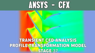 Transient CFD Analysis of NASA Stage 37  Profile Transformation  Ansys CFX [upl. by Ardnoid]