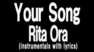 Rita Ora  Your SongLyrics with Instrumentals [upl. by Ynnatirb]