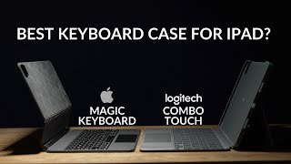 Apple Magic Keyboard vs Logitech Combo Touch  Whats the best keyboard case for the iPad Pro [upl. by Roer]