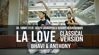 LA Love  Dr Srimix ft Shilpa Sadagopan amp Sushmitha Ravikumar  Bhavi amp Anthony [upl. by Aldredge655]