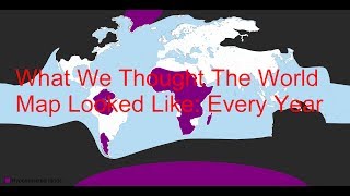 What We Thought The World Map Looked Like Every Year [upl. by Allenod]