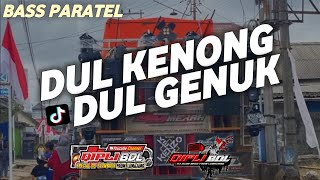 DJ DUL KENONG X BASS PARATEL VIRAL TIKTOK COCOK BUAT CEK SOUND FULL KOPLO [upl. by Eckhardt]