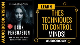 Dark Persuasion  LEARN THES Techniques To Control Minds Audiobook [upl. by Arturo]