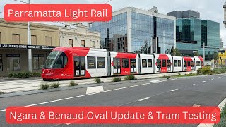 Parramatta Light Rail Vlog 29 Ngara amp Benaud Oval Update amp Tram Testing [upl. by Nimar624]