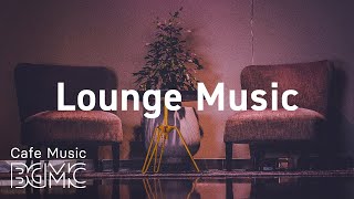 Lounge Music Relaxing Piano Jazz Playlist  Lounge Cafe Jazz Music for Good Mood Work Study [upl. by Ativla]