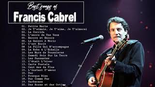 Francis Cabrel Album Complet  Best of Francis Cabrel  Francis Cabrel Le Meilleur [upl. by Hauhsoj]