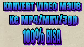 convert VIDEO m3u8 ke mp4 [upl. by Meensat650]