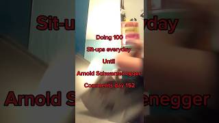 Doing 100 situps everyday untilArnold Schwarzenegger comments ​⁠​ArnoldSchwarzenegger viralshort [upl. by Itak]