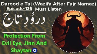 Darood e Taj  Episode136  Darood  Wazifa After Fajr Namaz  Darood Taj  درود تاج  Tilawat [upl. by Farrell]