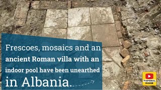 Frescoes mosaics and an ancient Roman villa with an indoor pool have been unearthed in Albania [upl. by Brande103]