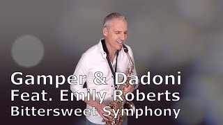 BITTERSWEET SYMPHONY FEAT EMILY ROBERTS  GAMPER amp DADONI  SAXOPHONE COVER [upl. by Behl]