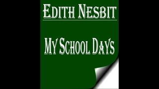 My School Days by E Nesbit  Audiobook [upl. by Shelbi]