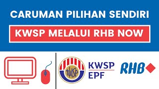 Cara Membuat Caruman Pilihan Sendiri  Sukarela KWSP Secara Online Melalui RHB Now  iSaraan iSuri [upl. by Sophy431]