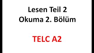 TELC A2 Almanca Sınavı Lesen Okuma Sınavı 2 Bölüm Teil 2 Okuma Parçası Leseverstehen [upl. by Adleme654]