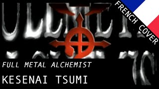 【Tokkoe】 Kesenai Tsumi FMA ED1  French Fandub [upl. by Akiehs411]