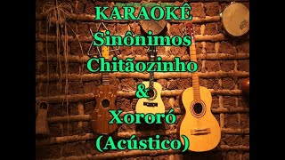 Karaokê Sinônimos Acústico  Chitãozinho amp Xororó [upl. by Suellen]