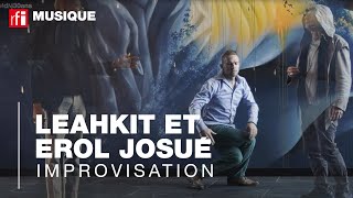 Leahkit et Erol Josué  improvisation [upl. by Orapma]