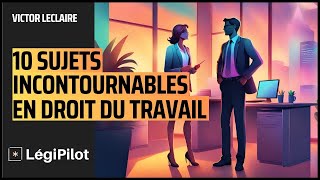 TOP 10 des sujets INCONTOURNABLES en Droit du Travail  Formation  Cas Pratiques [upl. by Darnall]