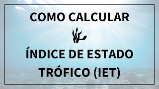 IET — Como calcular o Índice de Estado Trófico [upl. by Einaffyt]