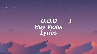 ODD  Hey Violet Lyrics [upl. by Anirahtak]