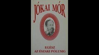 Jókai Mór  Egész az északi pólusig [upl. by Tingley]