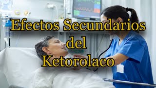 Efectos Secundarios del Ketorolaco [upl. by Brunn815]