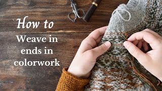 Weaving in ends in colorwork knitting [upl. by Aicnetroh566]