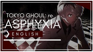 Tokyo Ghoulre  Asphyxia FULL ENGLISH COVER KY0UMI [upl. by Salas]