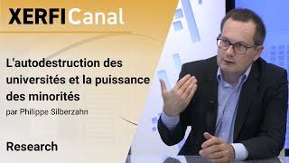 Lautodestruction des universités et la puissance des minorités Philippe Silberzahn [upl. by Dis]