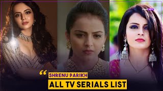 List Of All Tv Serials Of Shrenu Parikh [upl. by Sax]