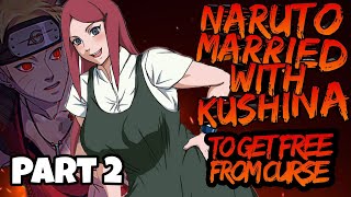 What if Naruto Married with Kushina to get free from demonic curse  Part 2 [upl. by Areis]