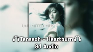 Tenseoh  Heartburn  8d Audio🎧 [upl. by Wareing]