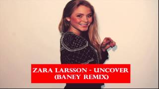 Zara Larsson Uncover Baney Remix [upl. by Ian]