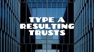 Type A Resulting Trusts  Presumed Resulting Trusts [upl. by Lusty785]