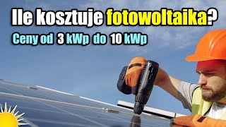 Ile kosztuje fotowoltaika Koszt instalacji fotowoltaicznej 3kw 4kw 5kw 6kw 7kw 8kw 9kw 10kw [upl. by Enilorak]