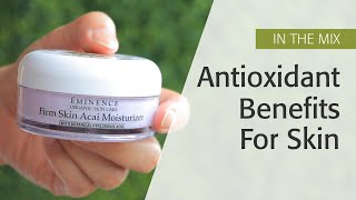 Antioxidant Benefits For Skin  Eminence Organics [upl. by Enirac979]