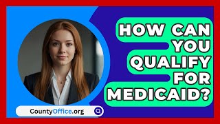 How Can You Qualify For Medicaid  CountyOfficeorg [upl. by Llertniuq542]