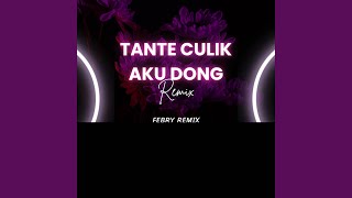 Tante Culik Aku Dong Remix [upl. by Anelrahc]