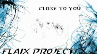 Flaix Project  Close To You [upl. by Aubarta]