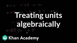 Treating units algebraically and dimensional analysis  Algebra I  Khan Academy [upl. by Melc]