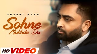 Sohne Mukhde Da HD Video  Sharry Maan  New Punjabi Songs 2024  Latest Punjabi Songs 2024 [upl. by Anauqaj576]