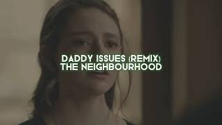 daddy issues remix the neighbourhood — edit audio [upl. by Dey]