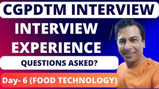 CGPDTM Interview Experience Food Technology Questions AskedAll Queries AnsweredDV Process [upl. by Romelda]