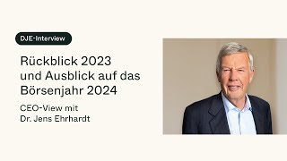 Was erwartet Anleger im Börsenjahr 2024 CEOView mit Dr Jens Ehrhardt [upl. by Gunilla731]